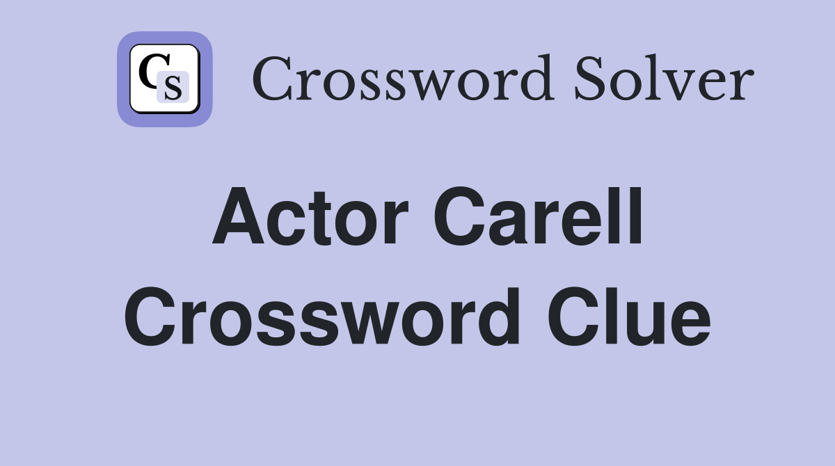 Actor Carell Crossword Clue Answers Crossword Solver